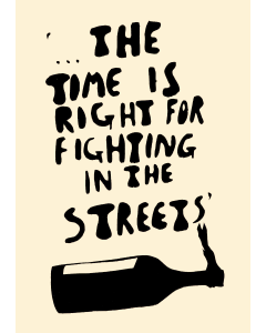 '...The Time is Right for Fighting in the Streets'