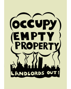 Occupy Empty Properties - Landlords Out!