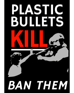 Plastic Bullets Kill